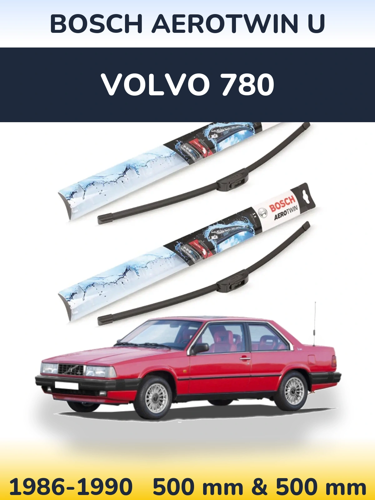 Комплект передних дворников BOSCH AeroTwin U 500 & 500 мм для Volvo 780 1986-1990
