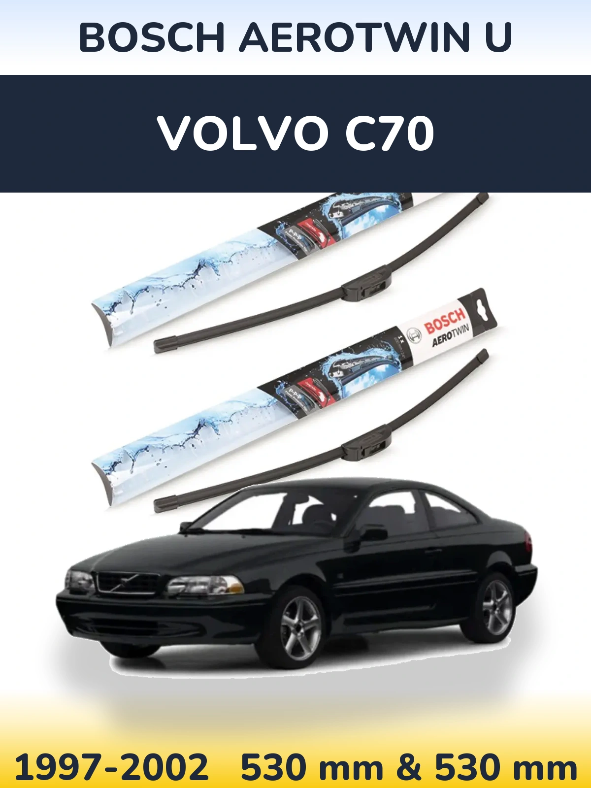 Комплект передніх щіток BOSCH AeroTwin U 530 & 530 мм для Volvo C70 1997-2002