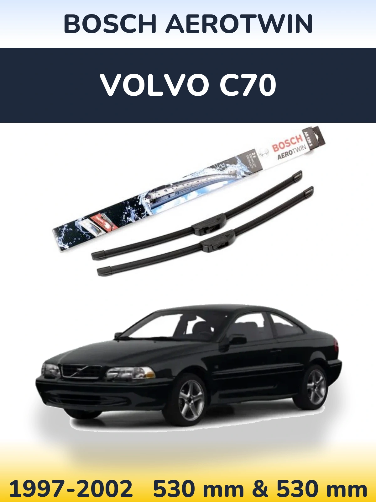 Комплект передніх щіток BOSCH AeroTwin 530 & 530 мм для Volvo C70 1997-2002