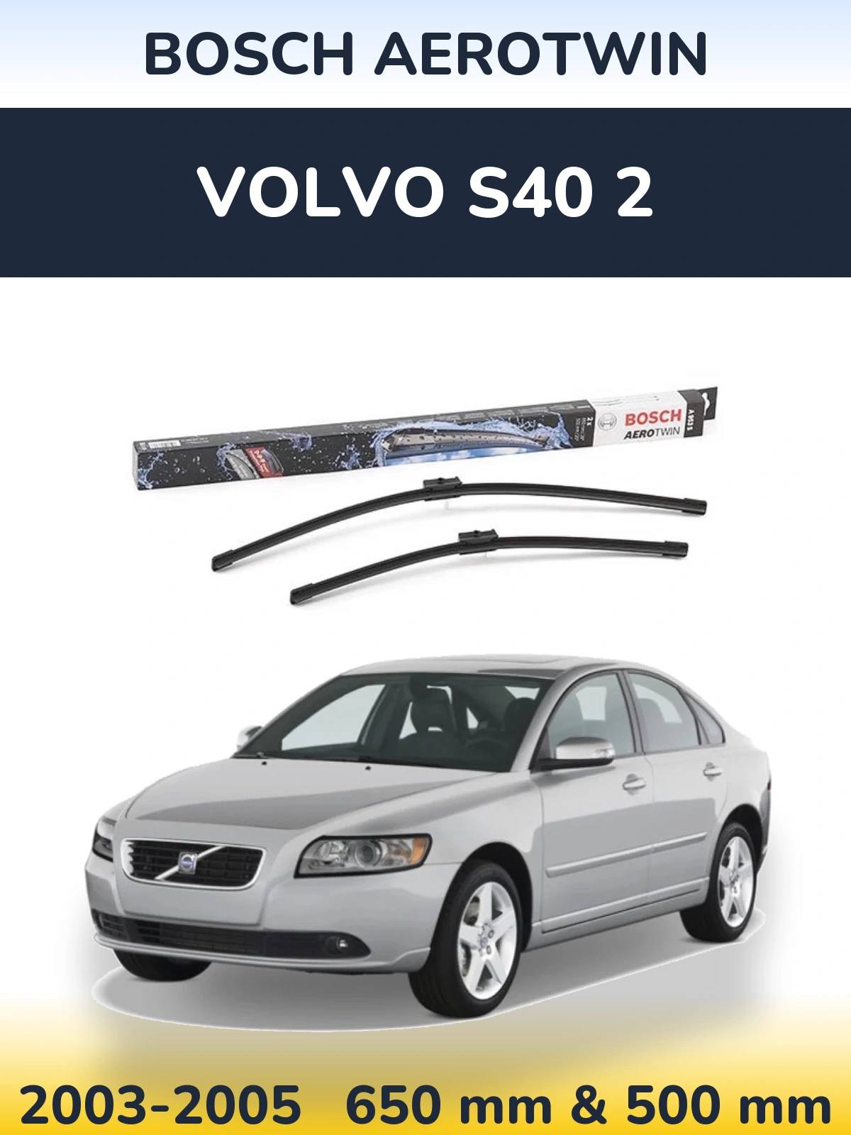 Комплект передних дворников BOSCH AeroTwin 650 & 500 мм для Volvo S40 2 2003-2005