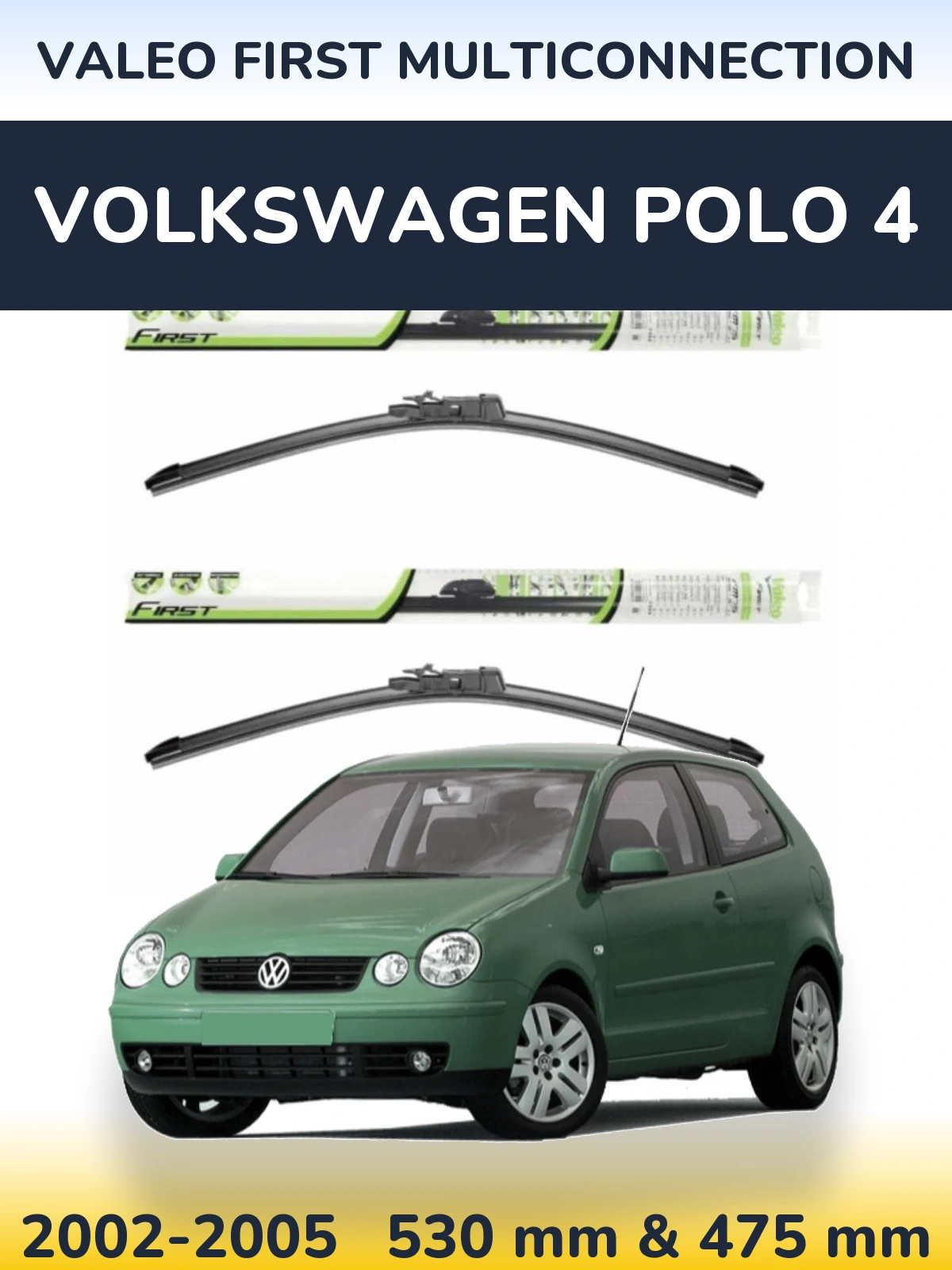 Комплект передніх щіток Valeo First MultiConnection 530 & 475 мм для Volkswagen Polo 4 2002-2005