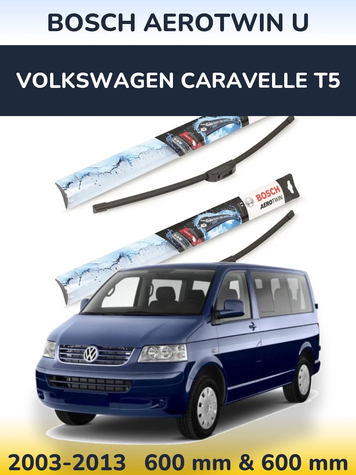 Комплект передніх щіток BOSCH AeroTwin U 600 & 600 мм для Volkswagen Caravelle T5 2003-2013